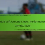 Adult Soft Ground Cleats: Performance, Variety, Style