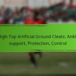 High-Top Artificial Ground Cleats: Ankle support, Protection, Control