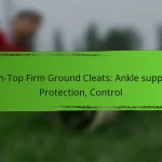 High-Top Firm Ground Cleats: Ankle support, Protection, Control