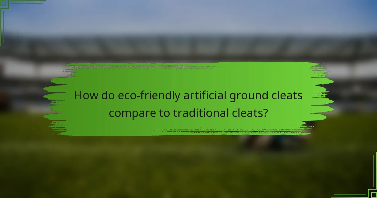 How do eco-friendly artificial ground cleats compare to traditional cleats?