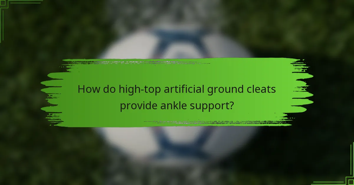 How do high-top artificial ground cleats provide ankle support?