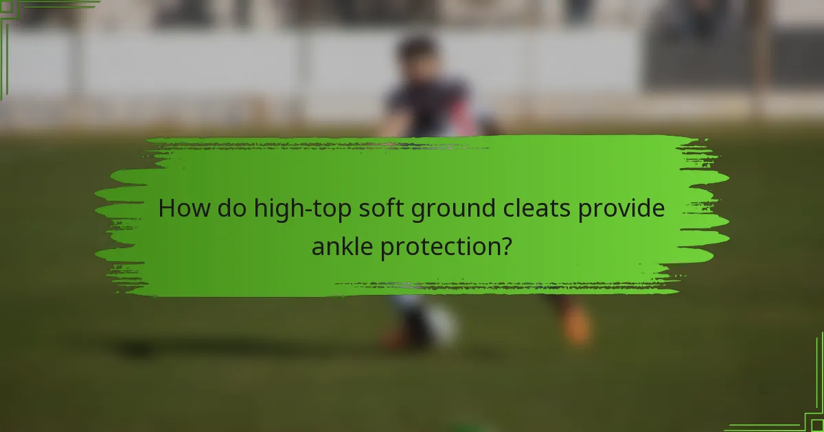 How do high-top soft ground cleats provide ankle protection?