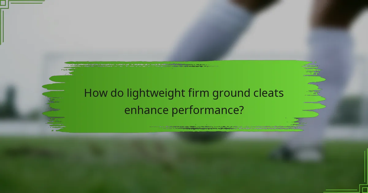 How do lightweight firm ground cleats enhance performance?