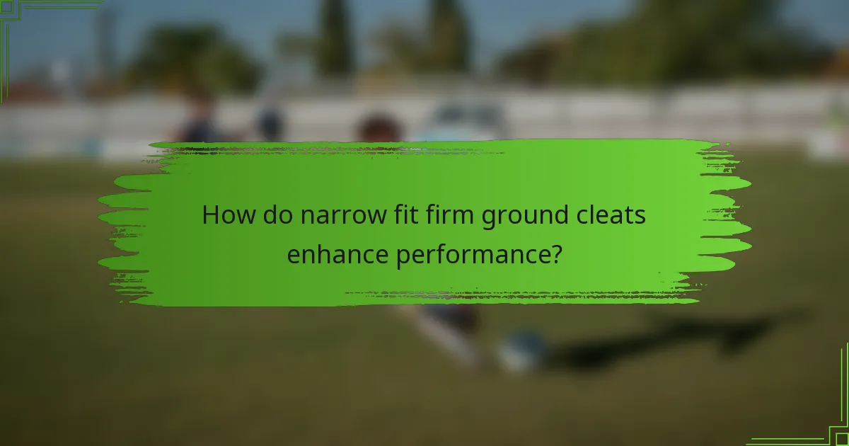 How do narrow fit firm ground cleats enhance performance?