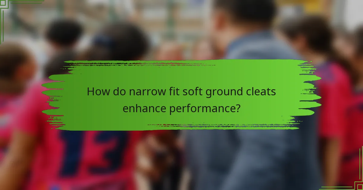How do narrow fit soft ground cleats enhance performance?