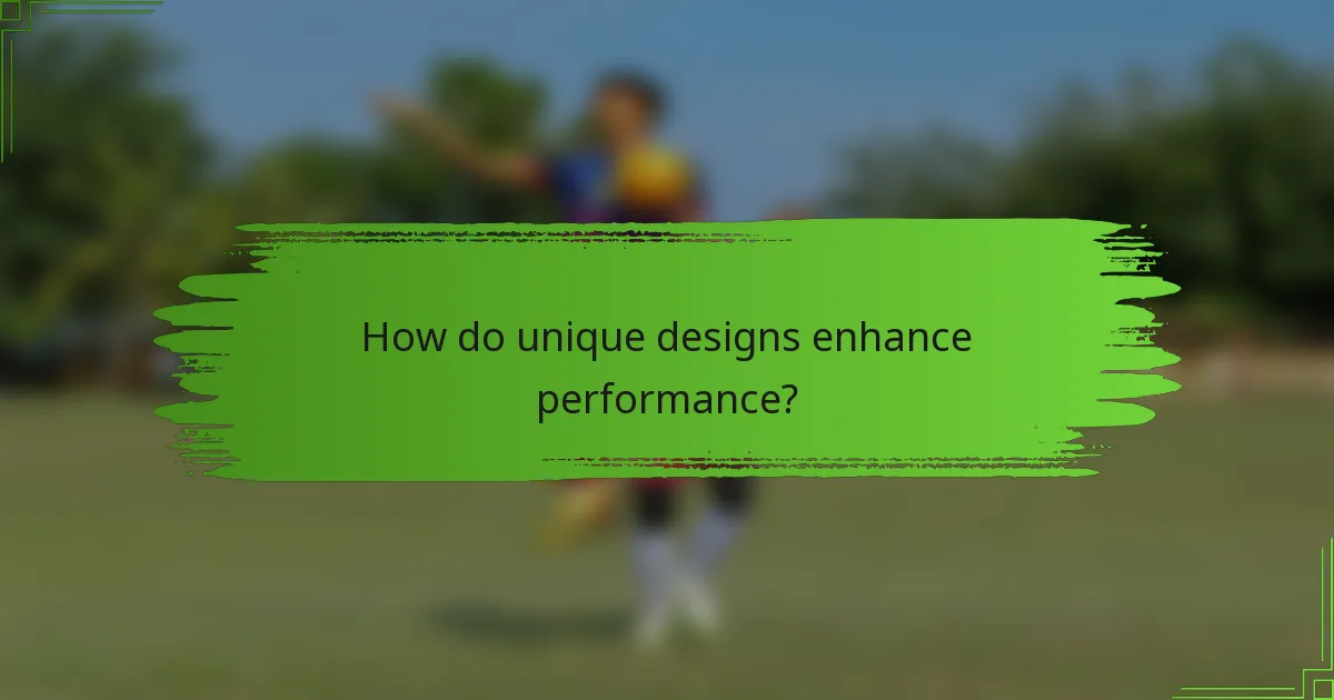 How do unique designs enhance performance?