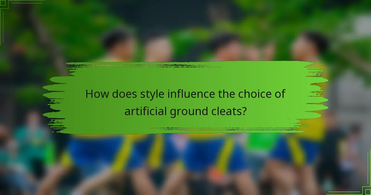 How does style influence the choice of artificial ground cleats?
