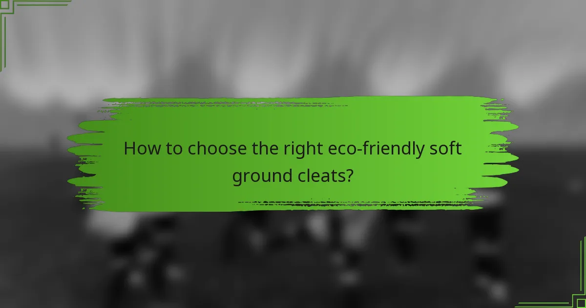 How to choose the right eco-friendly soft ground cleats?