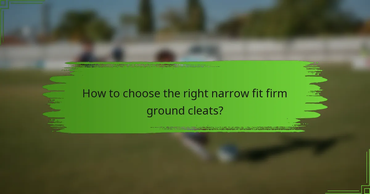 How to choose the right narrow fit firm ground cleats?