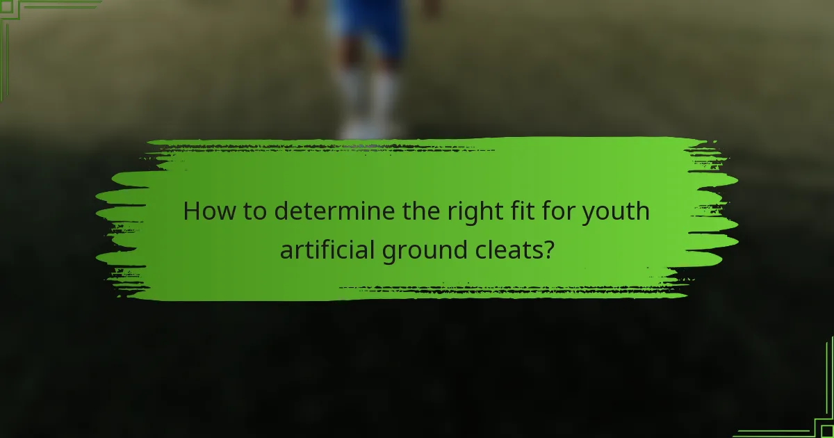 How to determine the right fit for youth artificial ground cleats?