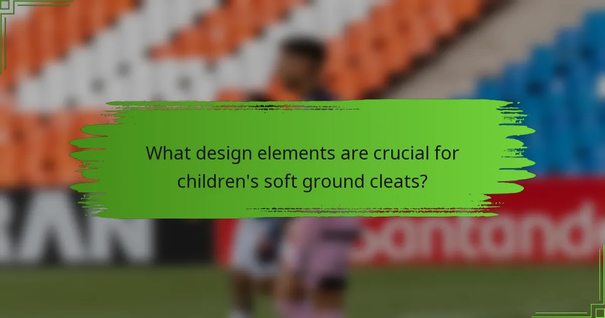 What design elements are crucial for children's soft ground cleats?