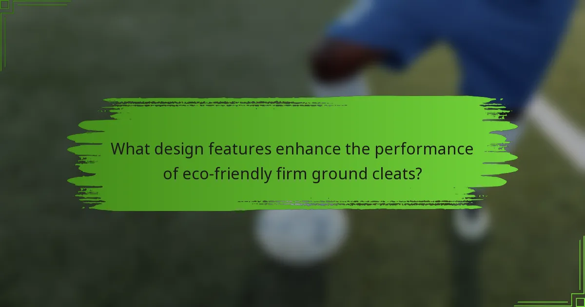 What design features enhance the performance of eco-friendly firm ground cleats?