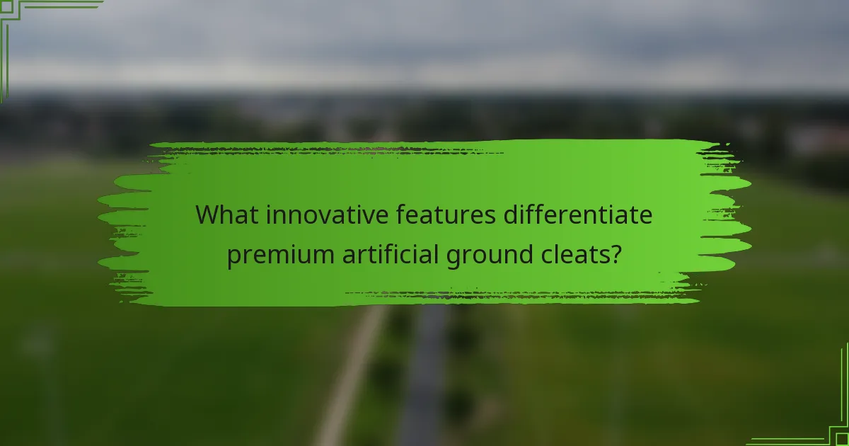 What innovative features differentiate premium artificial ground cleats?