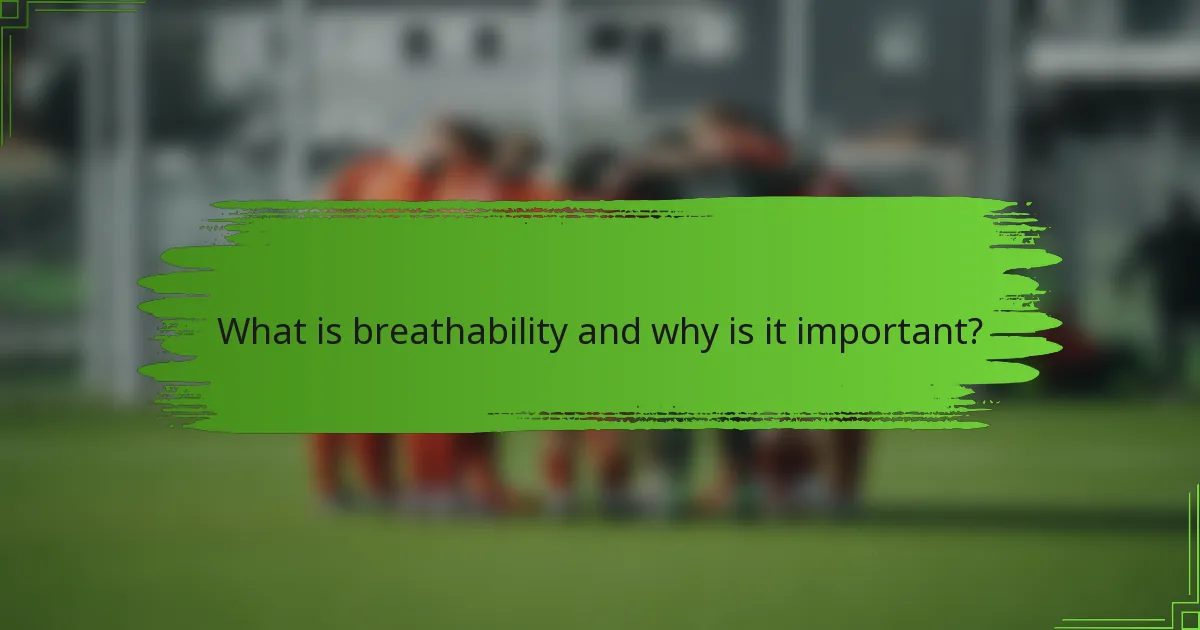 What is breathability and why is it important?