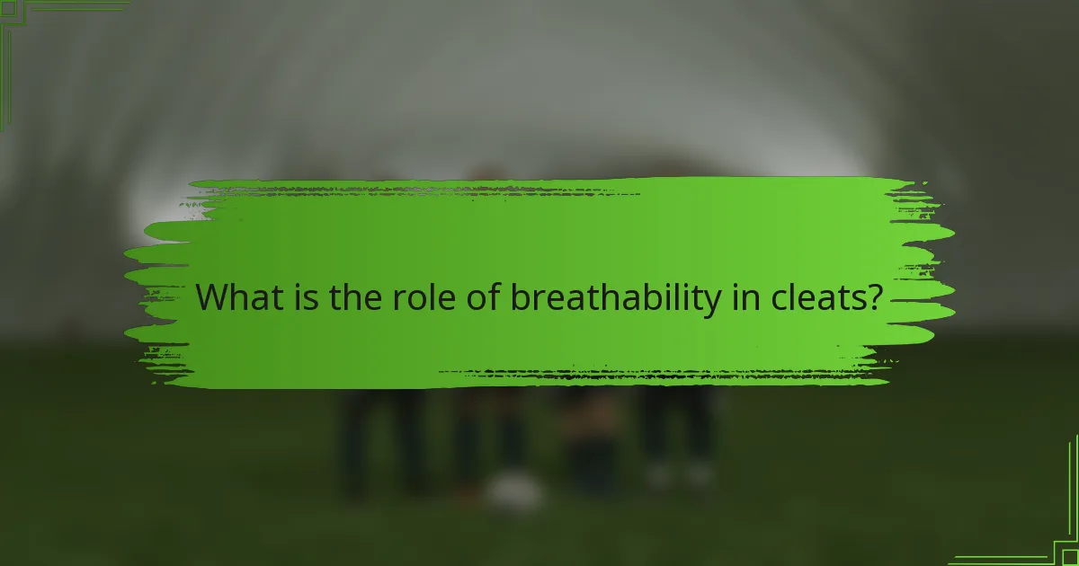 What is the role of breathability in cleats?