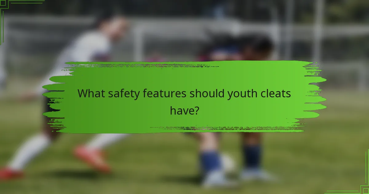 What safety features should youth cleats have?