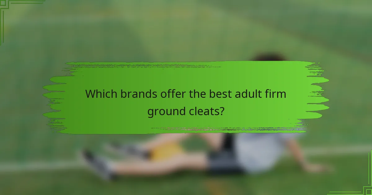 Which brands offer the best adult firm ground cleats?
