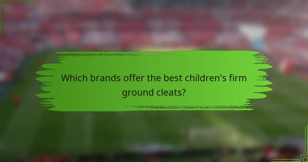 Which brands offer the best children's firm ground cleats?