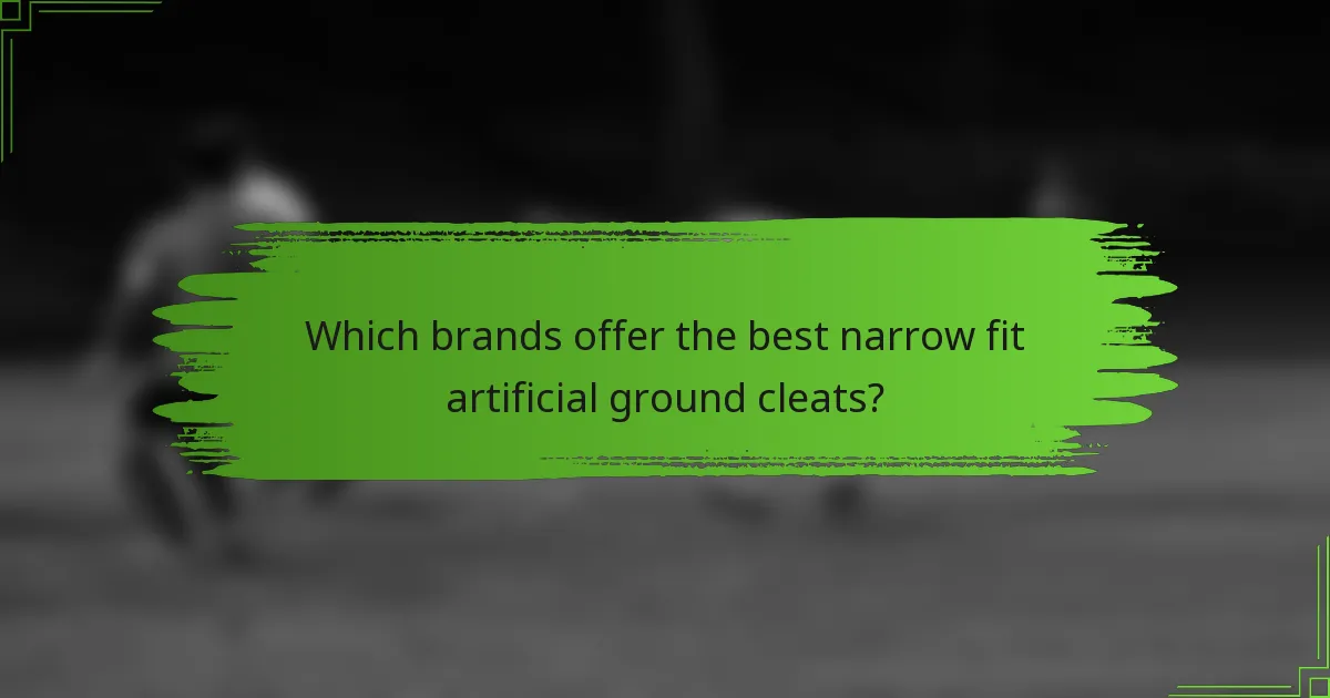 Which brands offer the best narrow fit artificial ground cleats?