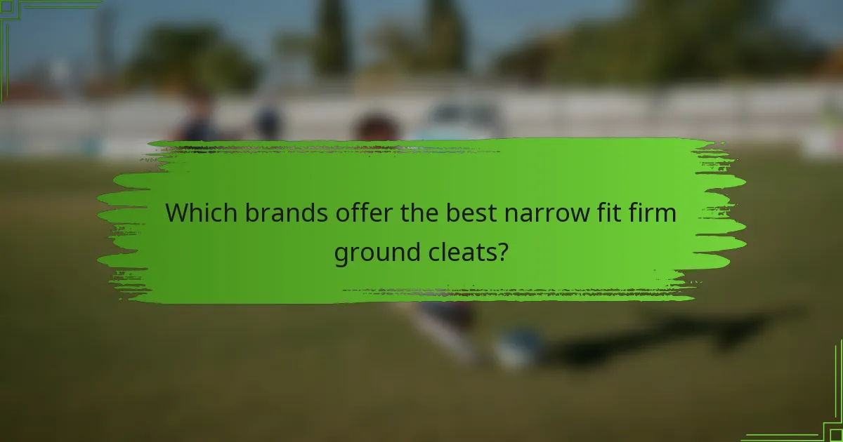 Which brands offer the best narrow fit firm ground cleats?