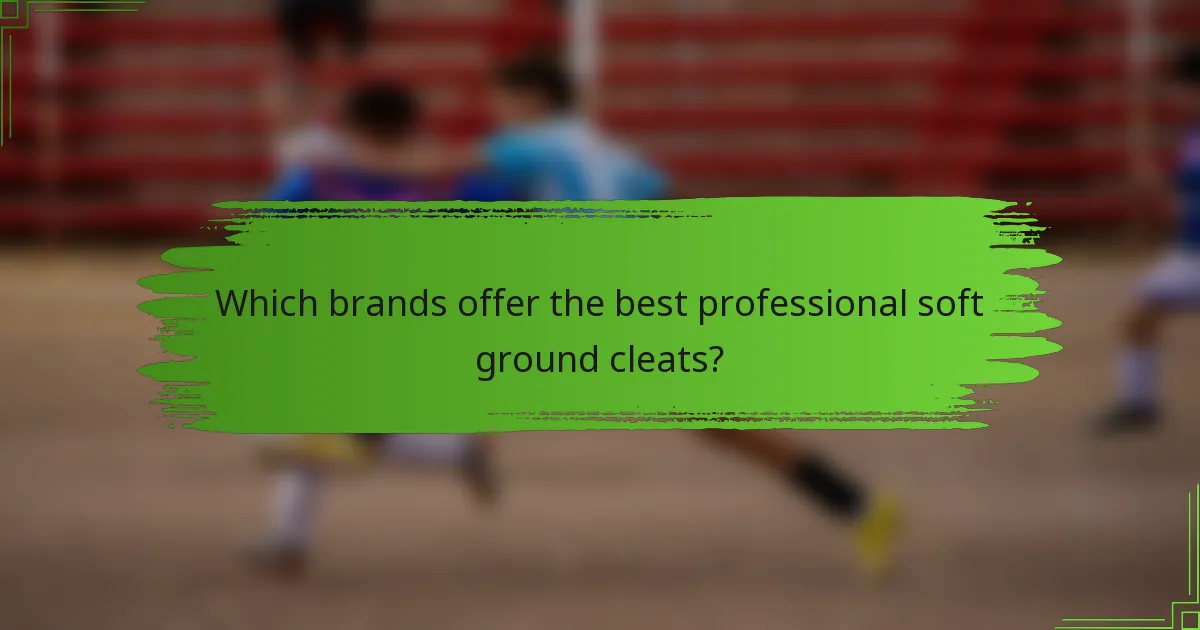 Which brands offer the best professional soft ground cleats?