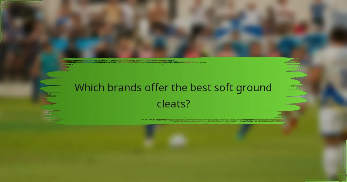 Which brands offer the best soft ground cleats?