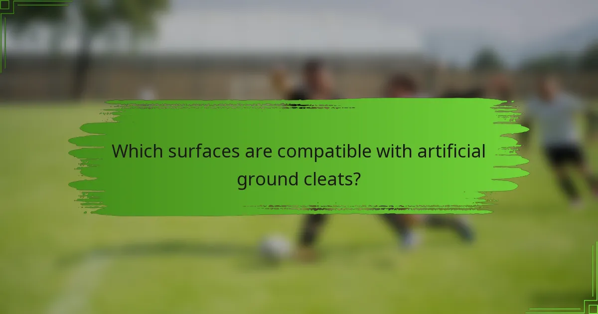 Which surfaces are compatible with artificial ground cleats?